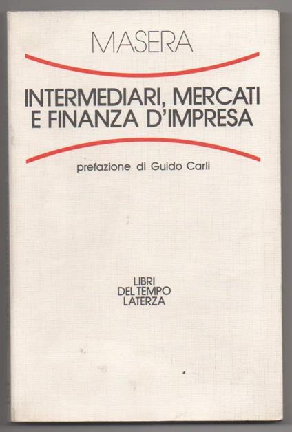 Intermediari, Mercati e Finanza D'impresa Prospettive Dell'integrazione Finanziaria in Europa e Della Globalizzazione  - Rainer Masera - copertina