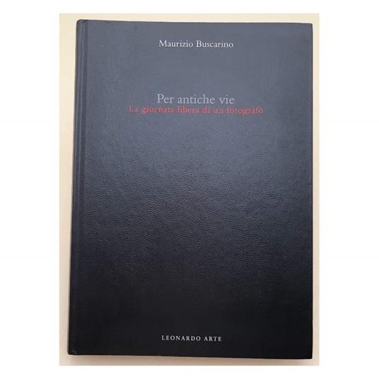 Per Antiche Vie-la Giornata Libera di Un Fotografo - Maurizio Buscarino - copertina