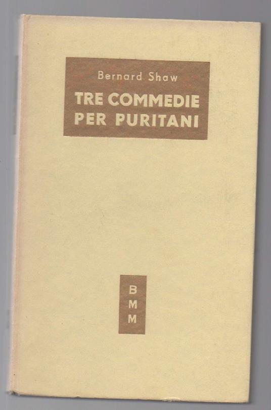 Tre Commedie per Puritani Il Discepolo Del Diavolo - Cesare e Cleopatra - La Conversione Del Capitano Brassbound - G. Bernard Shaw - copertina