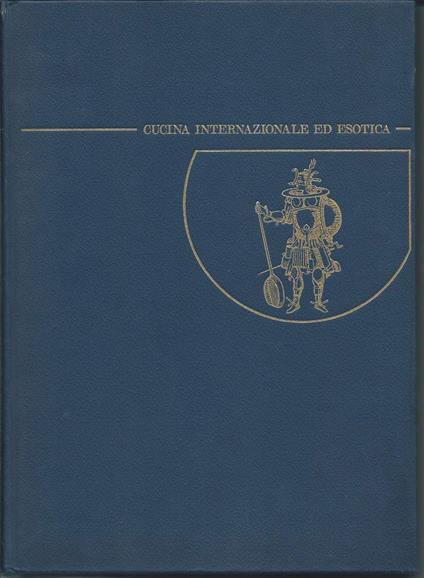 Cucina Internazionale Ed Esotica - 600 Ricette da Tutto Il Mondo  - Ginette Mathiot - copertina