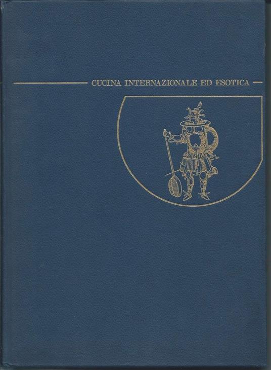 Cucina Internazionale Ed Esotica - 600 Ricette da Tutto Il Mondo  - Ginette Mathiot - copertina
