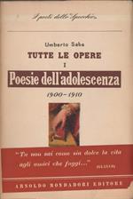 Tutte Le Opere. Poesie Dell'adolescenza e Giovanili 1900 - 1910 