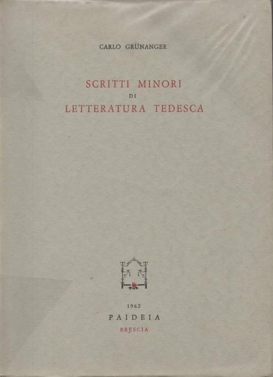 Scritti Minori di Letteratura Tedesca  - Carlo Grunanger - copertina