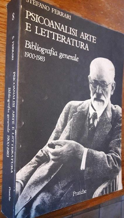 Psicoanalisi Arte e Letteratura-bibliografia Generale 1900-1983 - Stefano Ferrari - copertina