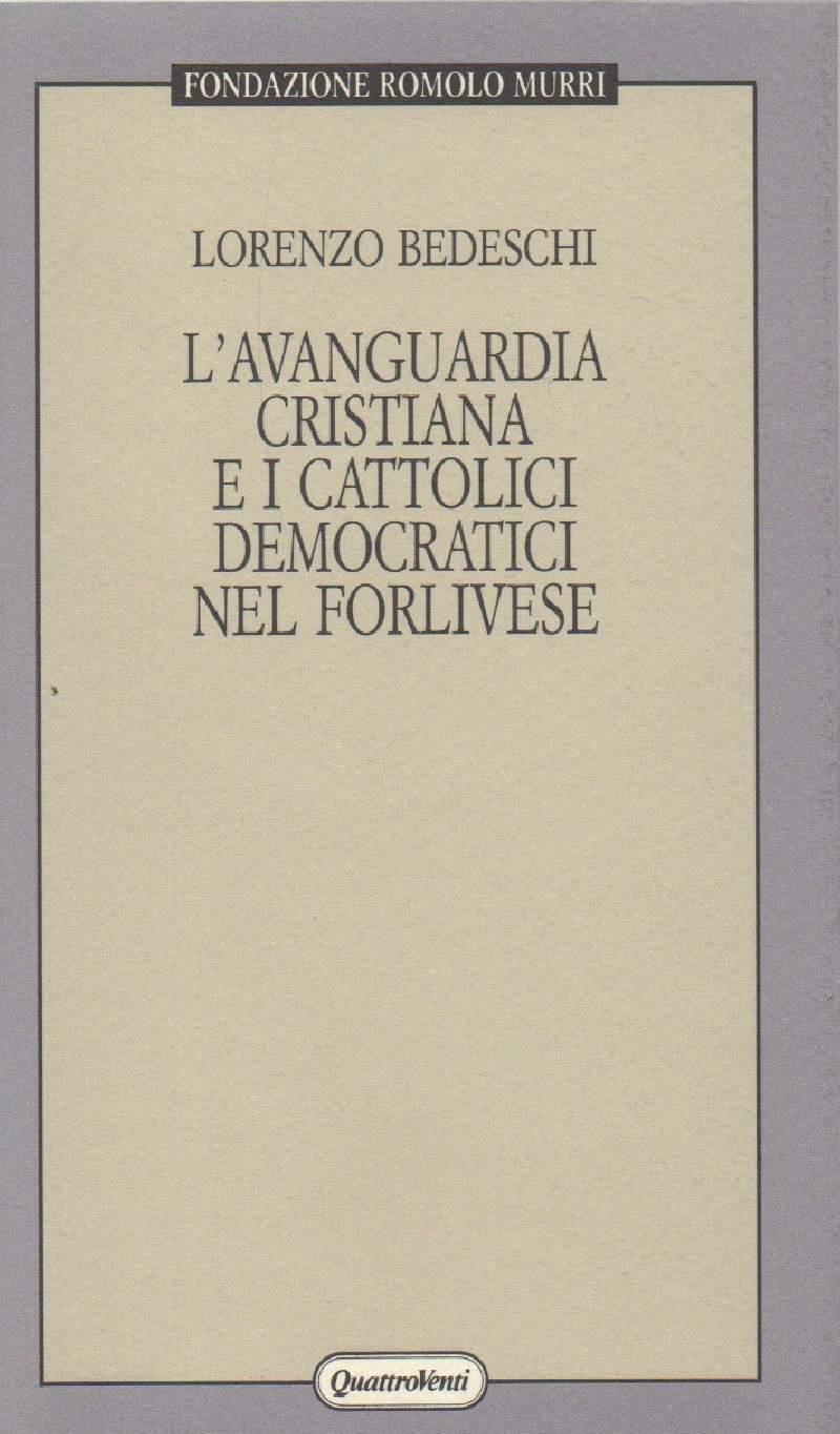L' avanguardia Cristiana e I Cattolici Democratici Nel Forlivese