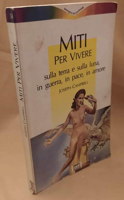 Miti per Vivere Sulla Terra e Sulla Luna, in Guerra, in Pace , in Amore  - Joseph Campbell - copertina