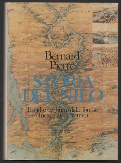 Storia Del Nilo-il Padre Dei Fiumi Dalle Foreste Africane Alle Piramidi  - Pierre Bernard - copertina
