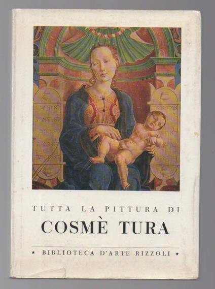 Tutta La Pittura di Cosmè Tura  - Piero Bianconi - copertina