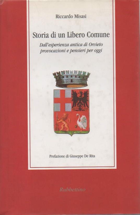 Storia di Un Libero Comune - Dall'esperienza Antica di Orvieto Provocazioni e Pensieri per Oggi  - Riccardo Misasi - copertina