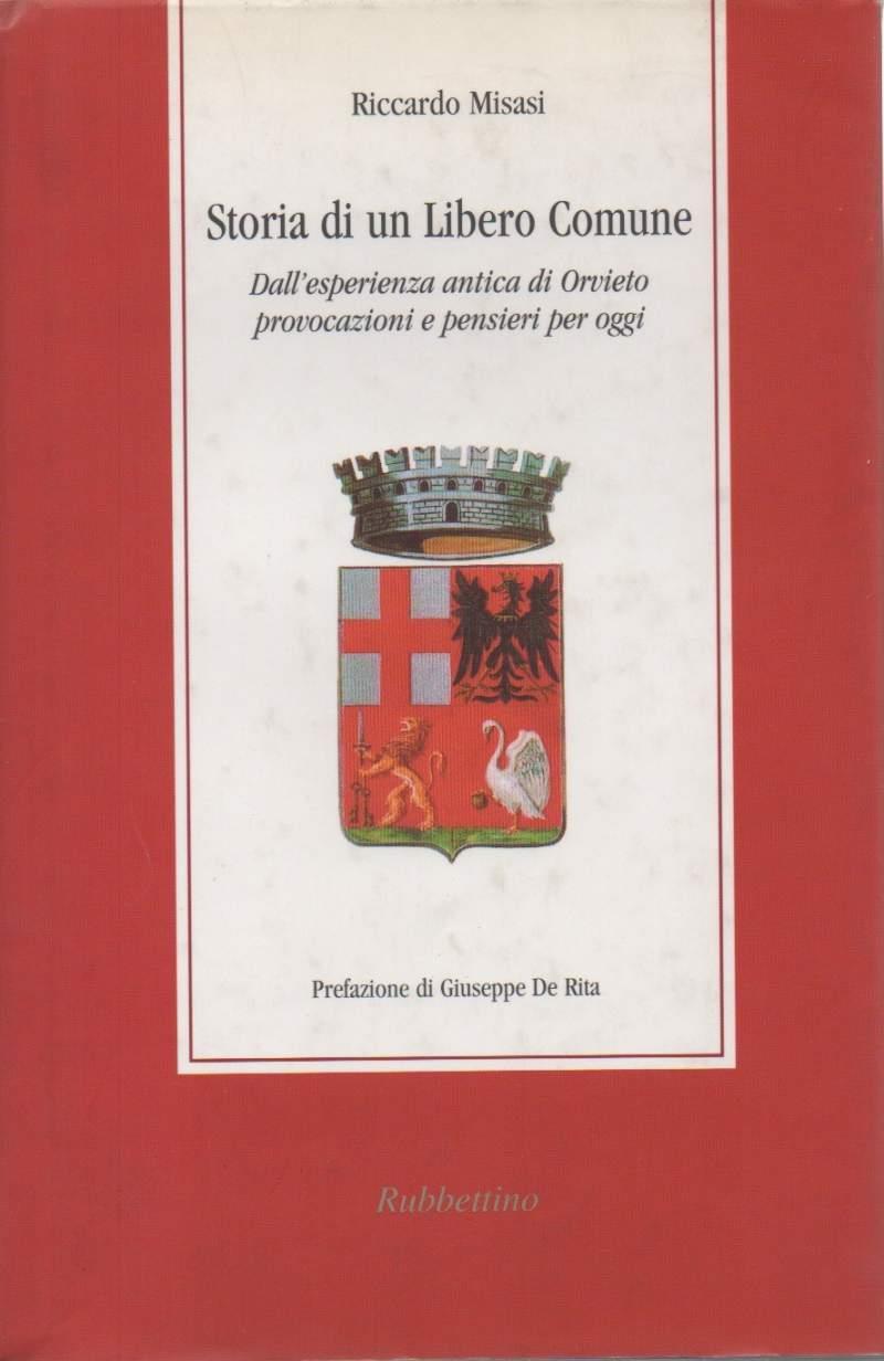 Storia di Un Libero Comune - Dall'esperienza Antica di Orvieto Provocazioni e Pensieri per Oggi