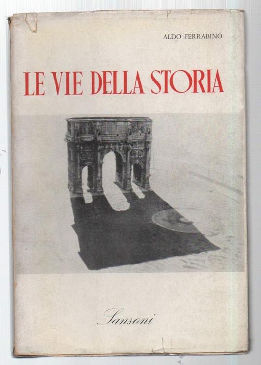 Le Vie Della Storia  - Aldo Ferrabino - copertina