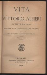 Vita di Vittorio Alfieri Scritta da Esso Ridotta Alla Lezione Dell'autogafo con Prefazione Note e Documenti 