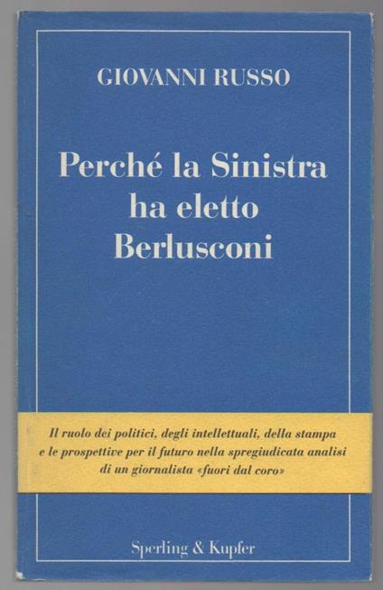 Perchè La Sinistra Ha Eletto Berlusconi - Giovanni Russo - copertina