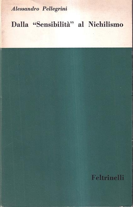 Dalla "Sensibilità" al Nichilismo - Alessandro Pellegrini - copertina