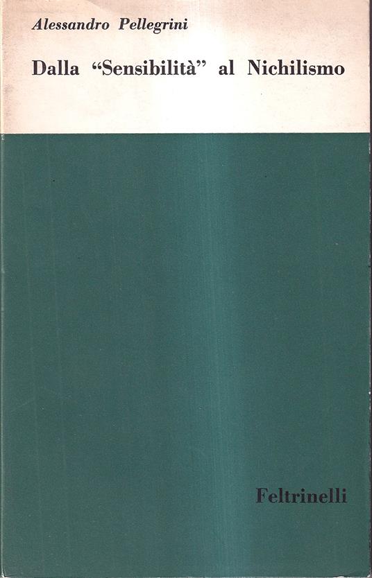 Dalla "Sensibilità" al Nichilismo - Alessandro Pellegrini - copertina