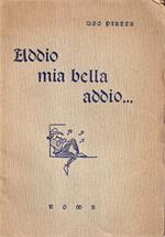 Addio mia bella addio: variazioni su la Vita Nova di Dante aggiuntovi il florilegio di mie poesie goliardiche dal 1929 al 1935
