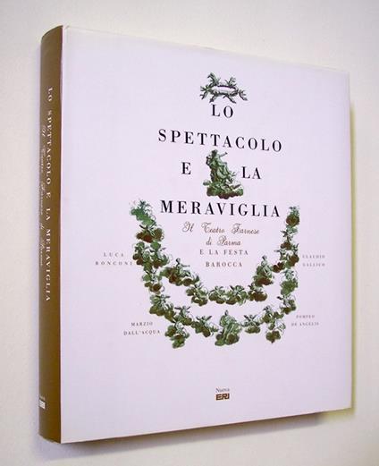 Lo spettacolo e la meraviglia. Il Teatro Farnese di Parma e la festa barocca - copertina