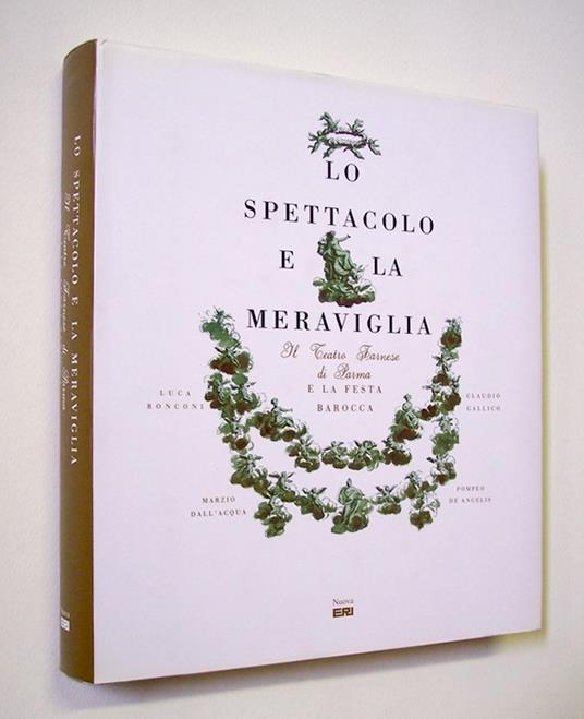 Lo spettacolo e la meraviglia. Il Teatro Farnese di Parma e la festa barocca - copertina