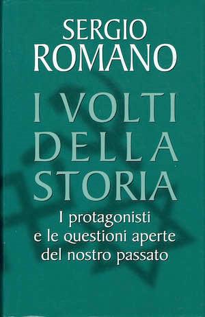 I volti della storia ,i protagonisti e le questioni aperte del nostro passato - Sergio Romano - copertina