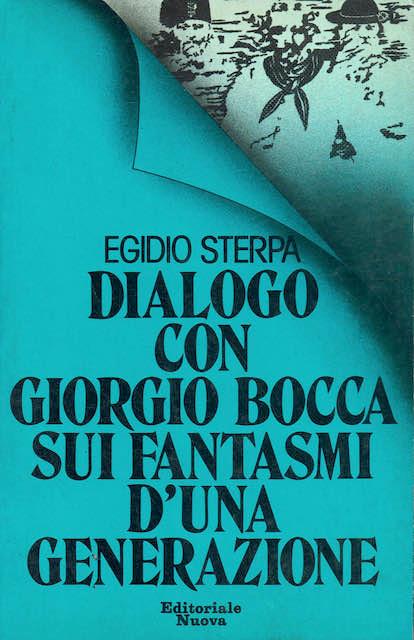 Dialogo con Giorgio Bocca sui fantasmi d'una generazione - Egidio Sterpa - copertina