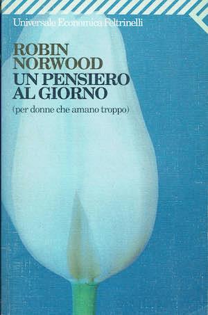 Un pensiero al giorno (per donne che amano troppo) - Robin Norwood - copertina