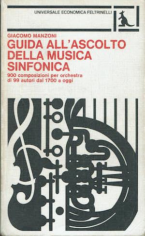 Guida all'ascolto della musica sinfonica.900 composizioni per orchestra di 99 autori dal 1700 a oggi - Giacomo Manzoni - copertina