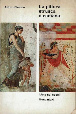 La pittura etrusca e romana - Arturo Stenico - copertina