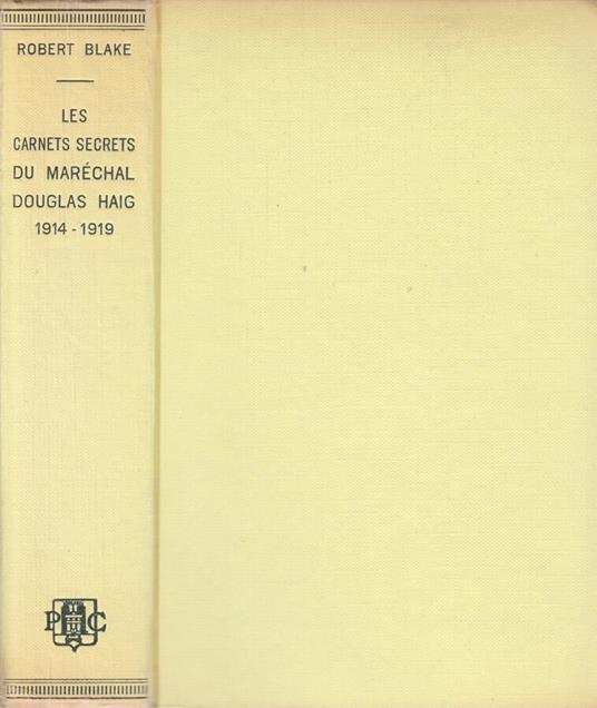 Les carnets secrets du marechal Douglas Haig 1914-1919 - Robert R. Blake - copertina