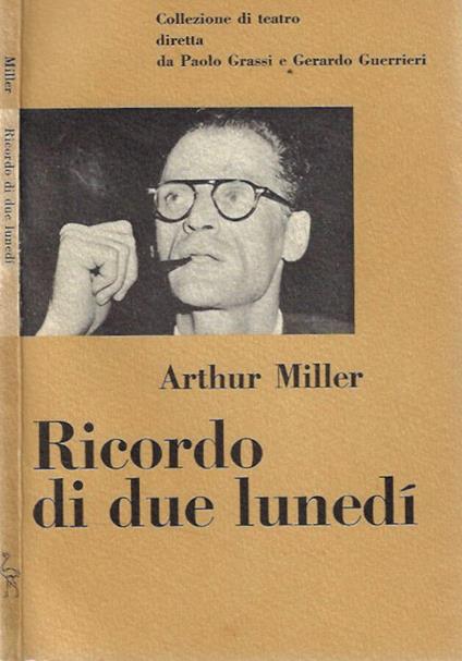 Ricordo di due lunedì - Arthur Miller - copertina