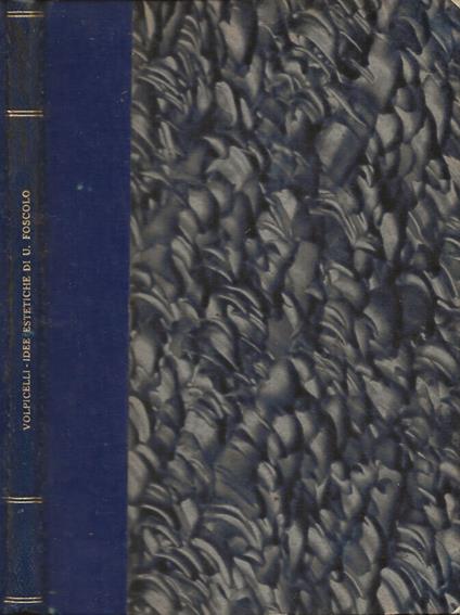 Le idee estetiche di Ugo Foscolo - Luigi Volpicelli - copertina