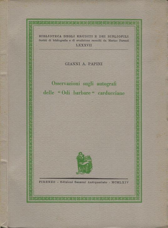 Osservazioni sugli autografi delle "Odi barbare" carducciane - Gianni A. Papini - copertina