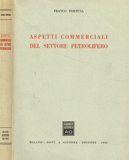 Aspetti commerciali del settore petrolifero - Franco Fortunati - copertina