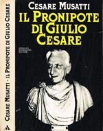 Il pronipote di Giulio Cesare