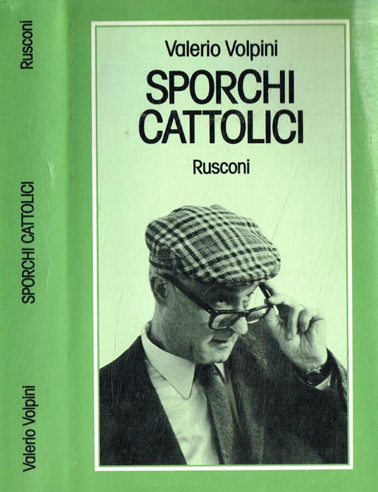 Sporchi cattolici - Valerio Volpini - copertina