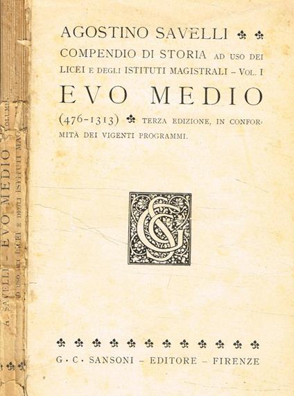 Compendio di storia vol.I. Evo medio 476-1313 - Agostino Savelli - copertina