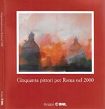 Cinquanta pittori per Roma nel 2000