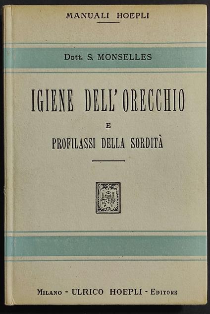 Igiene dell'Orecchio e Profilassi della Sordità - Monselles - Ed. Hoepli - copertina