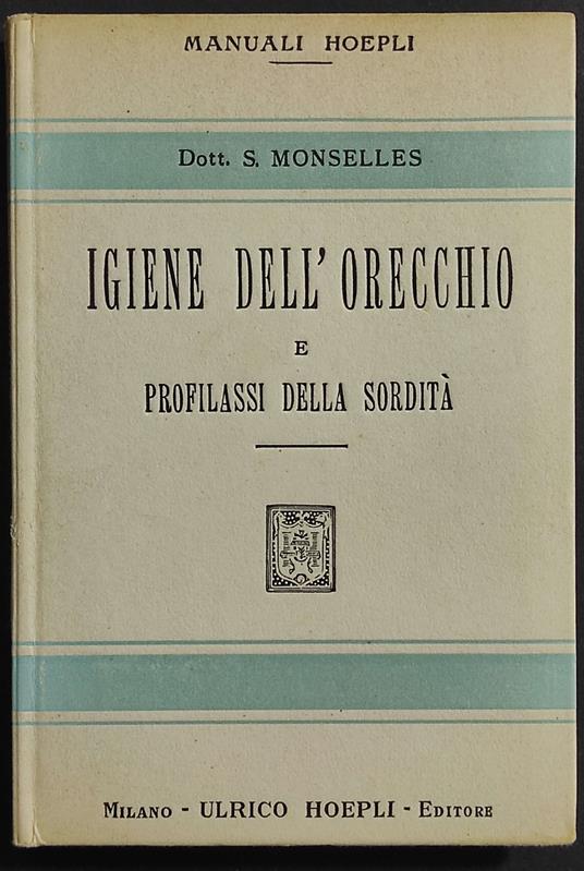 Igiene dell'Orecchio e Profilassi della Sordità - Monselles - Ed. Hoepli - copertina