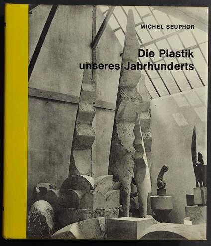 Die Plastik Unseres Jahrhunderts - M. Seuphor - Ed. Du Griffon - copertina