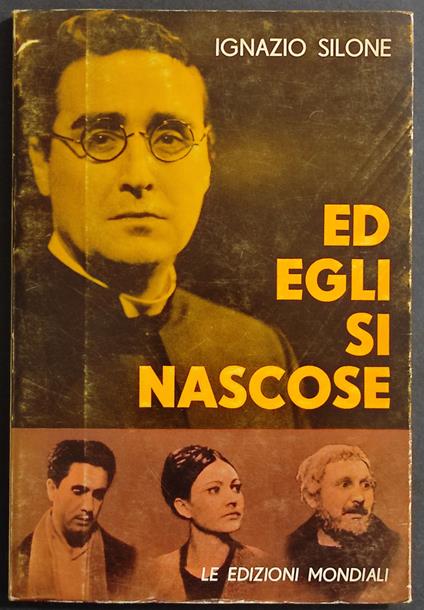Ed Egli si Nascose - Dramma in Due Tempi - I. Silone - Ed. Mondiali - Ignazio Silone - copertina