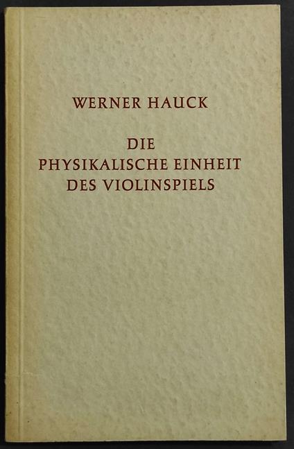 Die Physikalische Einheit des Violinspiels - W. Hauck - Ed. Bererenreiter - copertina