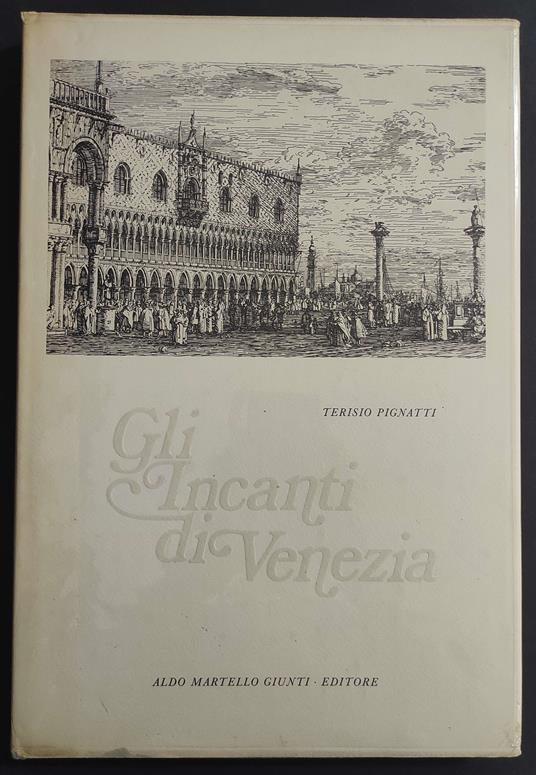 Gli Incanti di Venezia - T. Pignatti - Ed. Martello Giunti - Terisio Pignatti - copertina