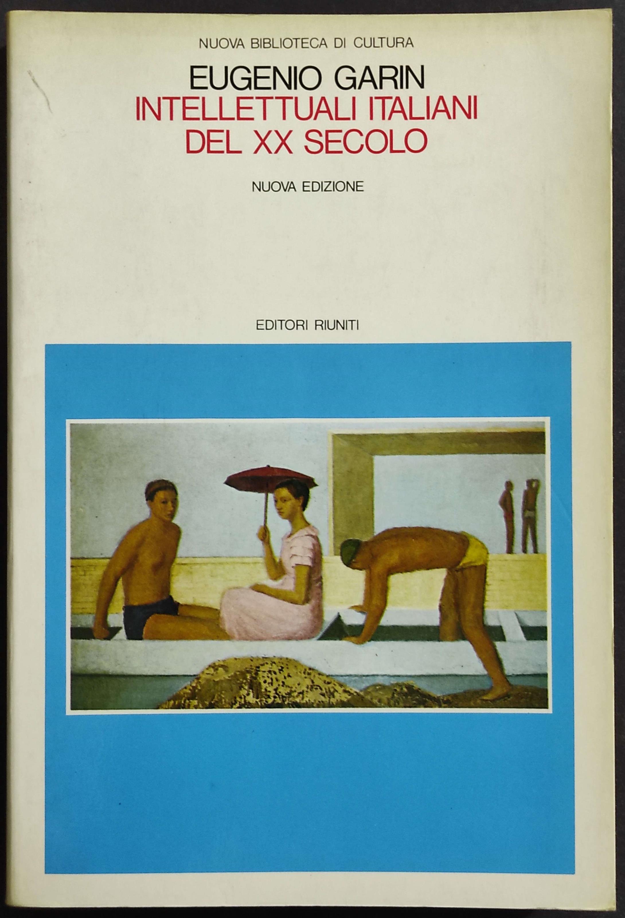 Intellettuali Italiani del XX Secolo - E. Garin - Ed. Riuniti