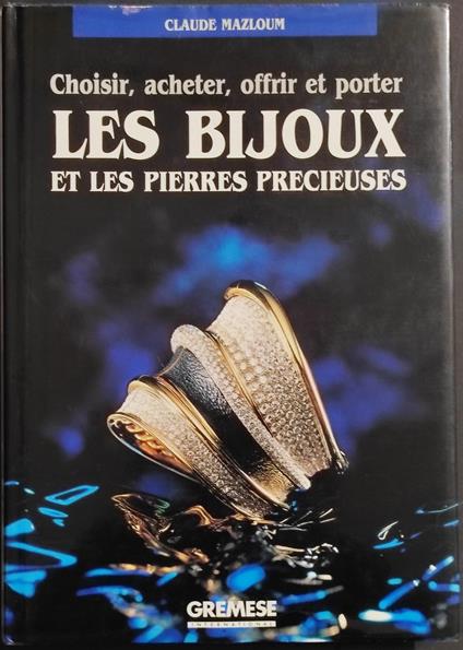 Les Bijoux et les Pierres Precieuses - C. Mazloum - Ed. Gremese - Claude Mazloum - copertina