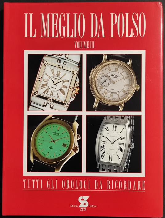 Il Meglio da Polso Vol. III - Tutti gli Orologi da Ricordare - Ed. Studio Zeta - copertina