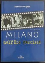 Milano nell'Era Fascista - F. Ogliari - Ed. De Ferrari
