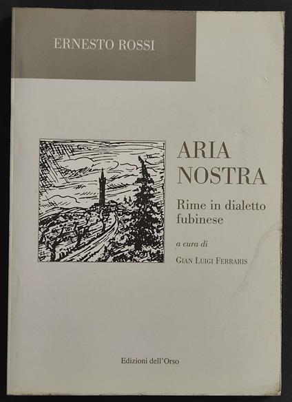 Aria Nostra - Rime in Dialetto Fubinese - E. Rossi - Ed. dell'Orso - Ernesto Rossi - copertina