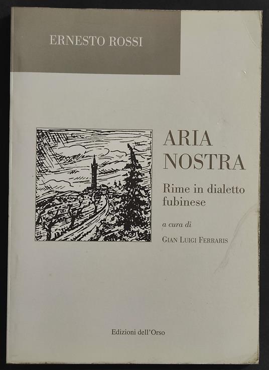 Aria Nostra - Rime in Dialetto Fubinese - E. Rossi - Ed. dell'Orso - Ernesto Rossi - copertina