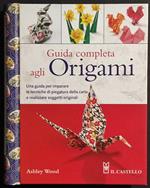 Guida Completa agli Origami - A. Wood - Ed. Il Castello