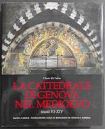 La Cattedrale di Genova nel Medioevo - Secoli XI-XIV - C. di Fabio